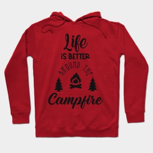 Life is Better Around the Campfire Hoodie